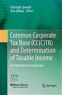 Common Corporate Tax Base (Cc(c)Tb) and Determination of Taxable Income: An International Comparison (Paperback, 2012)