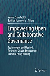 Empowering Open and Collaborative Governance: Technologies and Methods for Online Citizen Engagement in Public Policy Making (Paperback, 2012)