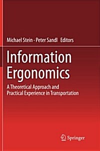 Information Ergonomics: A Theoretical Approach and Practical Experience in Transportation (Paperback, 2012)