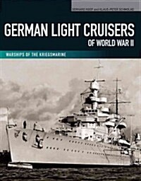 German Light Cruisers of World War II: Emden, Konigsberg, Karlsruhe, Koln, Leipzig, Nurnberg (Paperback)