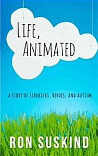 Life, Animated: A Story of Sidekicks, Heroes, and Autism (Hardcover)