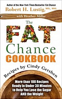 The Fat Chance Cookbook: More Than 100 Recipes Ready in Under 30 Minutes to Help You Lose the Sugar and the Weight (Hardcover)