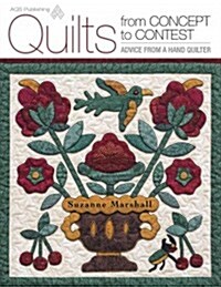 Quilts from Concept to Contest - Advice from a Hand Quilter (Paperback)