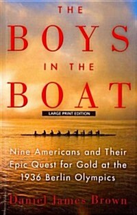 The Boys in the Boat: Nine Americans and Their Epic Quest for Gold at the 1936 Berlin Olympics (Paperback)