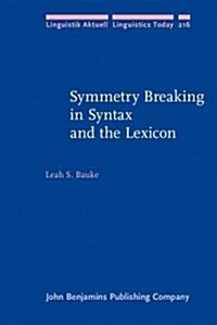 Symmetry Breaking in Syntax and the Lexicon (Hardcover)
