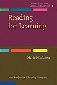 Reading for Learning: Cognitive Approaches to Childrens Literature (Hardcover, UK)