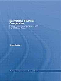 International Financial Co-Operation : Political Economics of Compliance with the 1988 Basel Accord (Paperback)
