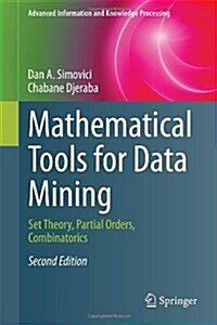 Mathematical Tools for Data Mining : Set Theory, Partial Orders, Combinatorics (Hardcover, 2nd ed. 2014)