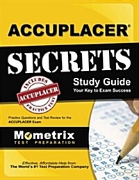 Accuplacer Secrets Study Guide: Practice Questions and Test Review for the Accuplacer Exam (Paperback)