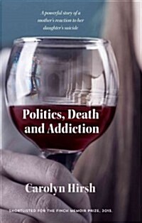 Politics, Death and Addiction (Paperback)