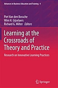 Learning at the Crossroads of Theory and Practice: Research on Innovative Learning Practices (Paperback, 2012)