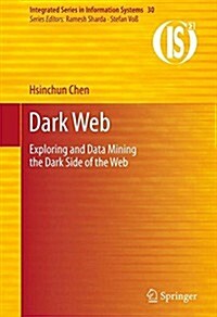 Dark Web: Exploring and Data Mining the Dark Side of the Web (Paperback, 2012)