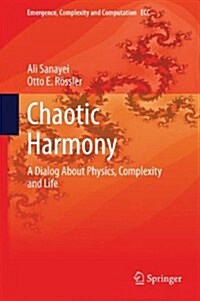 Chaotic Harmony: A Dialog about Physics, Complexity and Life (Hardcover, 2014)