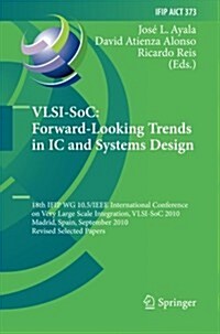 VLSI-Soc: Forward-Looking Trends in IC and Systems Design: 18th Ifip Wg 10.5/IEEE International Conference on Very Large Scale Integration, VLSI-Soc 2 (Paperback, 2012)