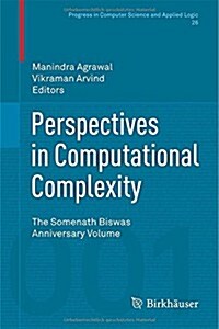 Perspectives in Computational Complexity: The Somenath Biswas Anniversary Volume (Hardcover, 2014)