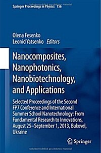 Nanocomposites, Nanophotonics, Nanobiotechnology, and Applications: Selected Proceedings of the Second Fp7 Conference and International Summer School (Hardcover, 2015)