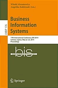 Business Information Systems: 17th International Conference, Bis 2014, Larnaca, Cyprus, May 22-23, 2014, Proceedings (Paperback, 2014)