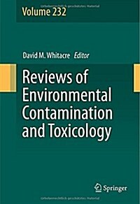 Reviews of Environmental Contamination and Toxicology Volume 232 (Hardcover, 2014)