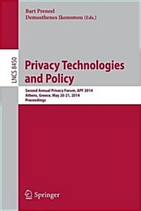 Privacy Technologies and Policy: Second Annual Privacy Forum, Apf 2014, Athens, Greece, May 20-21, 2014, Proceedings (Paperback, 2014)