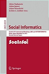 Social Informatics: Socinfo 2013 International Workshops, Qmc and Histoinformatics, Kyoto, Japan, November 25, 2013, Revised Selected Pape (Paperback, 2014)