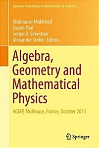 Algebra, Geometry and Mathematical Physics: Agmp, Mulhouse, France, October 2011 (Hardcover, 2014)