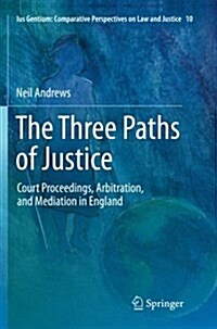 The Three Paths of Justice: Court Proceedings, Arbitration, and Mediation in England (Paperback, 2012)