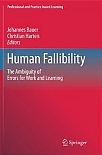 Human Fallibility: The Ambiguity of Errors for Work and Learning (Paperback, 2012)