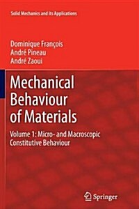 Mechanical Behaviour of Materials: Volume 1: Micro- And Macroscopic Constitutive Behaviour (Paperback, 2012)