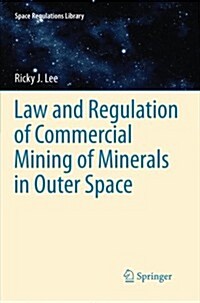 Law and Regulation of Commercial Mining of Minerals in Outer Space (Paperback, 2012)