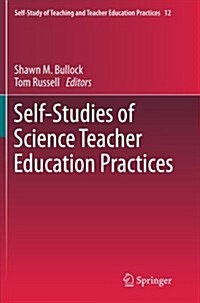 Self-Studies of Science Teacher Education Practices (Paperback, 2012)
