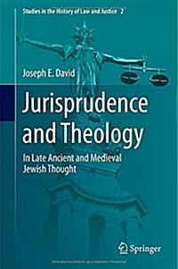 Jurisprudence and Theology: In Late Ancient and Medieval Jewish Thought (Hardcover, 2014)