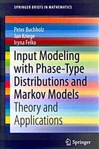 Input Modeling with Phase-Type Distributions and Markov Models: Theory and Applications (Paperback, 2014)