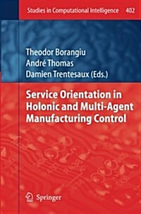 Service Orientation in Holonic and Multi-Agent Manufacturing Control (Paperback, 2012)