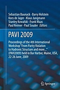 Pavi09: Proceedings of the 4th International Workshop from Parity Violation to Hadronic Structure and More... Held in Bar Harb (Paperback, 2012)