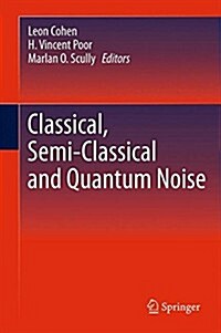 Classical, Semi-Classical and Quantum Noise (Paperback)