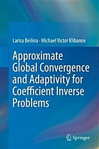 Approximate Global Convergence and Adaptivity for Coefficient Inverse Problems (Paperback)
