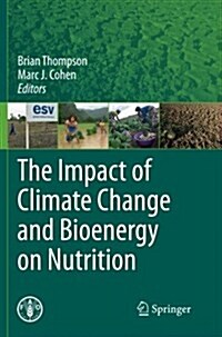 The Impact of Climate Change and Bioenergy on Nutrition (Paperback, 2012)