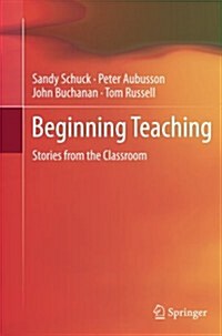 Beginning Teaching: Stories from the Classroom (Paperback, 2012)