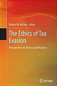 The Ethics of Tax Evasion: Perspectives in Theory and Practice (Paperback, 2012)