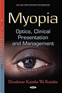 Myopia. Optics. Clinical Presentation and Management (Hardcover, UK)