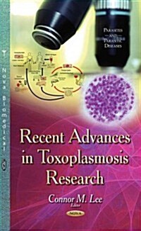 Recent Advances in Toxoplasmosis Research (Hardcover, UK)