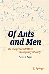 Of Ants and Men: The Unexpected Side Effects of Complexity in Society (Paperback, 2014)