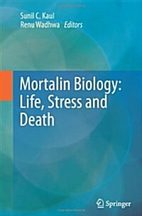 Mortalin Biology: Life, Stress and Death (Paperback, 2012)