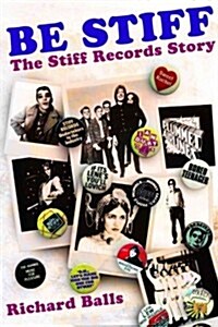 Be Stiff : The Stiff Records Story (Paperback)