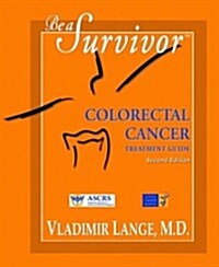 Be a Survivor: Colorectal Cancer Treatment Guide (Paperback, 2)