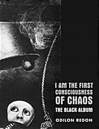 I Am the First Consciousness of Chaos: The Black Album (Paperback, 2, Revised)