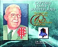 Captain James T. Sutherland: The Grand Old Man of Hockey & the Battle for the Original Hockey Hall of Fame (Paperback)