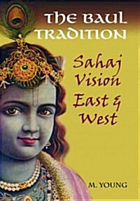 The Baul Tradition: Sahaj Vision East & West [With CD (Audio)] (Paperback)