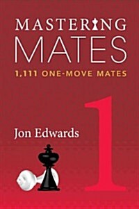 Mastering Mates, Book 1: 1,111 One-Move Mates (Paperback)