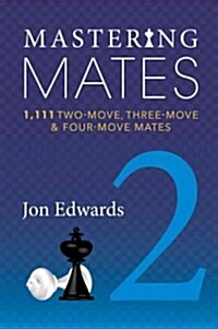 Mastering Mates, Book 2: 1,111 Two-Move, Three-Move & Four-Move Mates (Paperback)